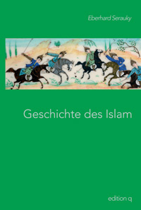 Geschichte des Islam - Eberhard Serauky