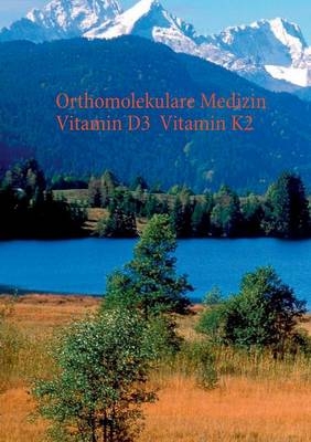 Broschüre Orthomolekulare Medizin - Vitamin D3 - Vitamin K2