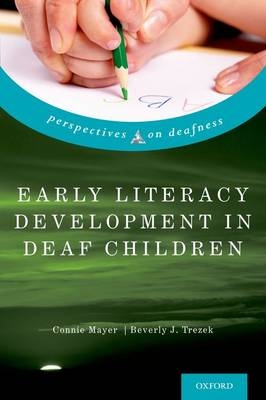 Early Literacy Development in Deaf Children - Connie Mayer, Beverly J. Trezek