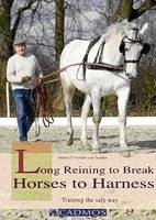 Long Reining to Break Horses to Harness - Heinrich Frhr. von Senden