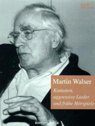 Kantaten, aggressive Lieder und frühe Hörspiele - Martin Walser