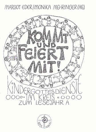 Kommt und feiert mit!. Kindergottesdienste im Kreis - 