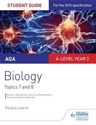 AQA AS/A-level Year 2 Biology Student Guide: Topics 7 and 8 -  Pauline Lowrie