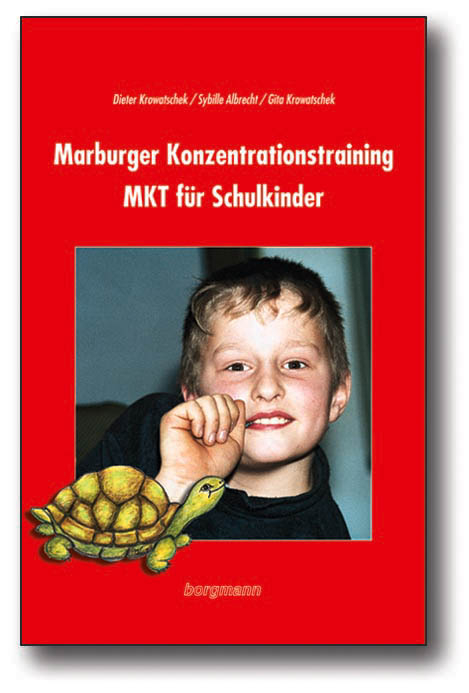 Marburger Konzentrationstraining (MKT) für Schulkinder - Dieter Krowatschek, Sybille Albrecht, Gita Krowatschek