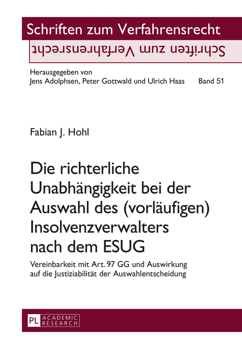 Die richterliche Unabhängigkeit bei der Auswahl des (vorläufigen) Insolvenzverwalters nach dem ESUG - Fabian Hohl