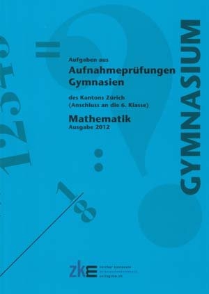 Aufnahmeprüfungen an Gymnasien, Mathematik 2012 - Nico Bucher