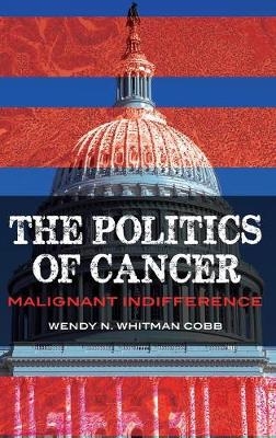 Politics of Cancer -  Cobb Wendy N. Whitman Cobb