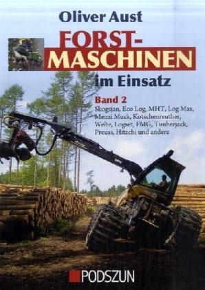 Skogsjan, Eco Log, MHT, Log Max, Menzi Muck, Kotschenreuther, Welte, Logset, FMG, Timberjack, Preuss, Hitachi und andere - Oliver Aust