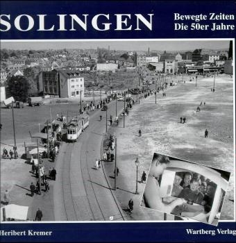 Solingen. Bewegte Zeiten. Die 50er Jahre - Heribert Kremer