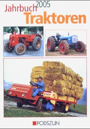 Jahrbuch Traktoren 2005 - Michael Bach, Wolfgang Wagner, Franz Hagedorn, Michael Kalcher, Ad Gevers, Horst Hintersdorf, Klaus Tietgens, Michael Folkers