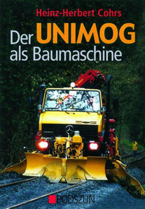 Der Unimog als Baumaschine - Heinz-Herbert Cohrs