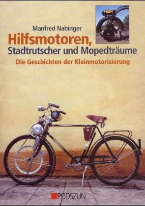 Hilfsmotoren, Stadtrutscher und Mopedträume - Manfred Nabinger