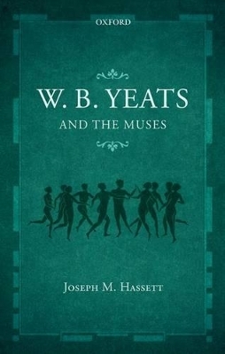 W.B. Yeats and the Muses - Joseph M. Hassett