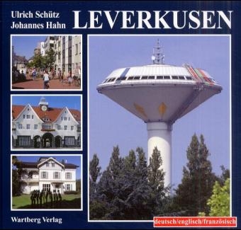 Leverkusen in Farbe - Johannes Hahn, Ulrich Schuetz