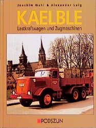 Kaelble Lastkraftwagen und Zugmaschinen - Joachim Wahl, Alexander Luig