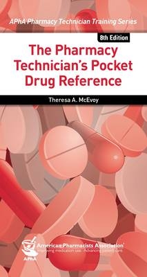 The Pharmacy Technician's Pocket Drug Reference - Theresa McEvoy