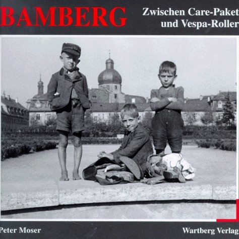 Bamberg, Zwischen Care-Paket und Vespa-Roller - Peter Moser