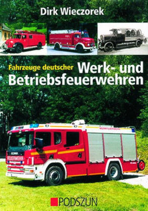 Fahrzeuge deutscher Werk- und Betriebsfeuerwehren - Dirk Wieczorek