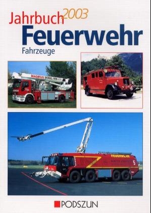 Jahrbuch Feuerwehrfahrzeuge 2003 - Jochen Thorns, Wolfgang Rotter, Manfred Gihl