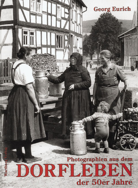 Photographien aus dem Dorfleben der 50er Jahre - Georg Eurich