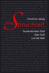 Alles Spruchreif – Tausendundein Zitat über Gott und die Welt - 