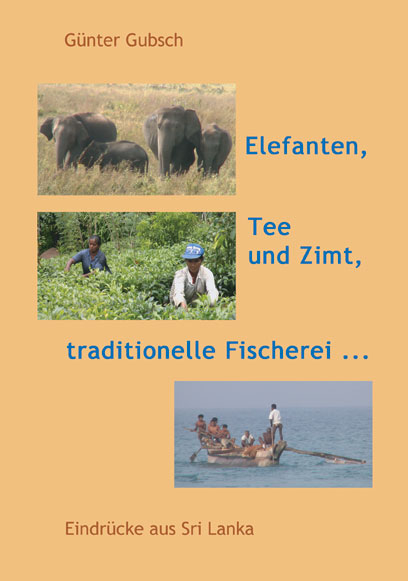 Elefanten, Tee und Zimt, traditionelle Fischerei... - Günter Gubsch