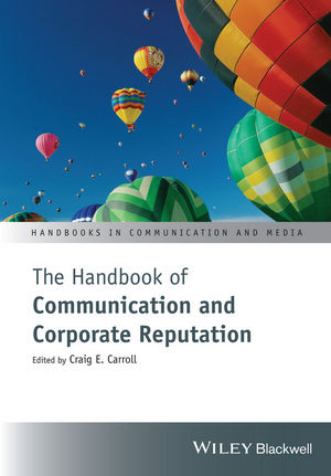 The Handbook of Communication and Corporate Reputation - 