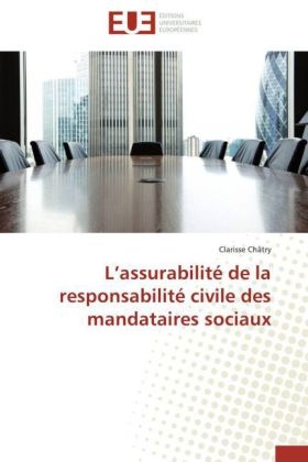 LÂ¿assurabilitÃ© de la responsabilitÃ© civile des mandataires sociaux - Clarisse ChÃ¢try