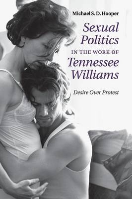 Sexual Politics in the Work of Tennessee Williams - Michael S. D. Hooper