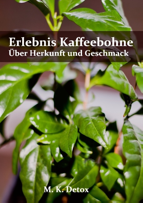 Erlebnis Kaffeebohne - M. K. Detox