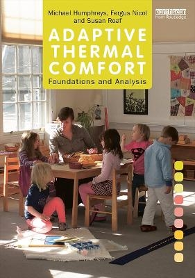 Adaptive Thermal Comfort: Foundations and Analysis - Michael Humphreys, Fergus Nicol, Susan Roaf