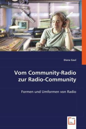 Vom Community-Radio zur Radio-Community - Diana Gaul