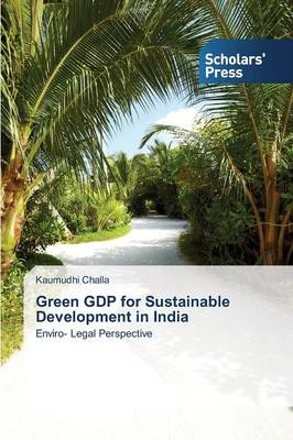 Green GDP for Sustainable Development in India - Kaumudhi Challa