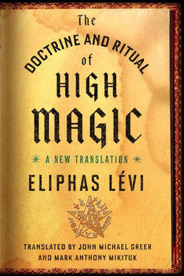 Doctrine and Ritual of High Magic -  Eliphas L vi