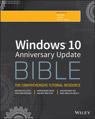 Windows 10 Anniversary Update Bible - Rob Tidrow; Jim Boyce; Jeffrey R. Shapiro