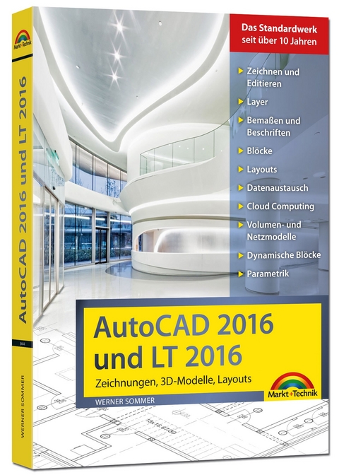 AutoCAD 2016 und LT2016 Zeichnungen, 3D-Modelle, Layouts (Kompendium / Handbuch) inkl. Beileger für Version 2017 mit allen NEUHEITEN der 2017er Version - Werner Sommer