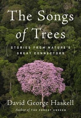 Songs of Trees -  David George Haskell