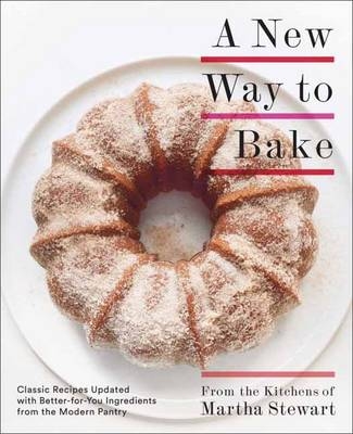 New Way to Bake -  Editors of Martha Stewart Living