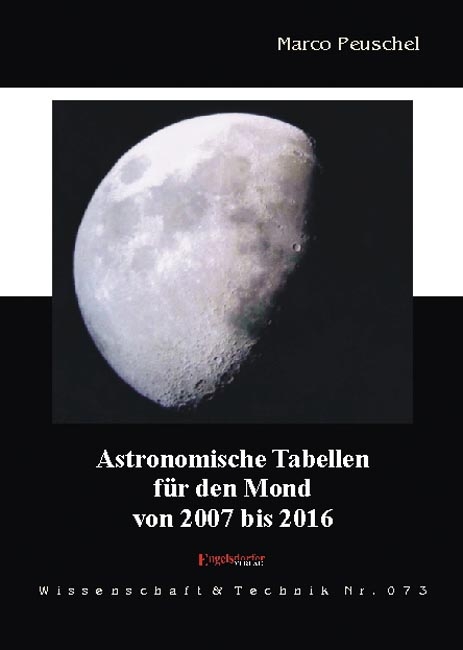 Astronomische Tabellen für den Mond von 2007 bis 2016 - Marco Peuschel