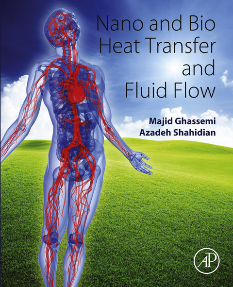 Nano and Bio Heat Transfer and Fluid Flow -  Majid Ghassemi,  Azadeh Shahidian