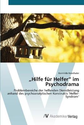 Â¿Hilfe fÃ¼r HelferÂ¿ im Psychodrama - Reinhilde Reinthaler