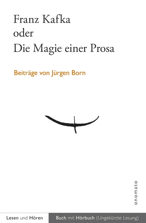 Franz Kafka oder Die Magie einer Prosa - Jürgen Born