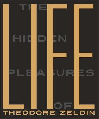 The Hidden Pleasures of Life - Theodore Zeldin