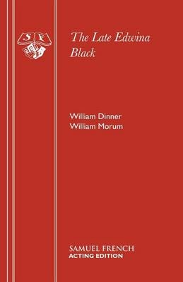 Late Edwina Black - William Dinner, W. Morum