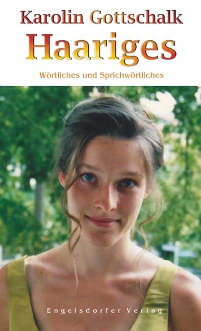 Haariges - Wörtliches und Sprichwörtliches - Karolin Gottschalk