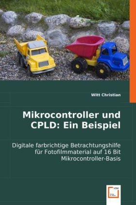 Mikrocontroller und CPLD: Ein Beispiel - Witt Christian