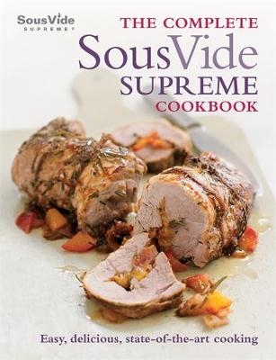 Complete Sous Vide Supreme Cookbook -  Jo McAuley