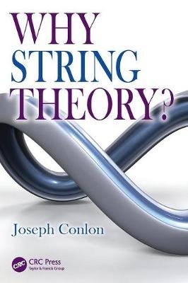 Why String Theory? -  Joseph Conlon