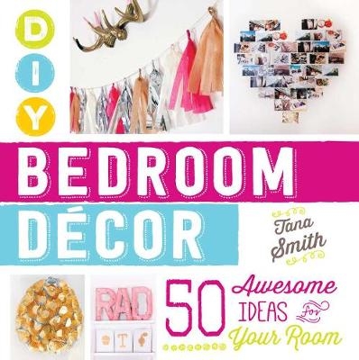 DIY Bedroom Decor - Tana Smith
