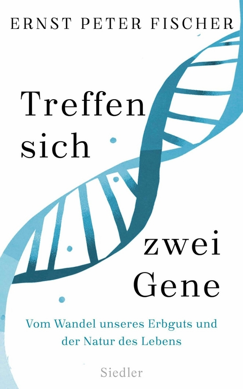 Treffen sich zwei Gene -  Ernst Peter Fischer